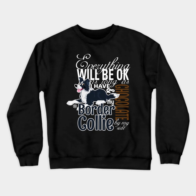 Everything will be ok - BC Black & Chocolate Crewneck Sweatshirt by DoggyGraphics